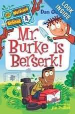 Book cover of MY WEIRDER SCHOOL 04 MR BURKE IS BERSERK