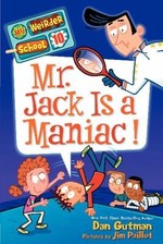Book cover of MY WEIRDER SCHOOL 10 MR JACK IS A MANIAC