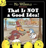 Book cover of THAT IS NOT A GOOD IDEA