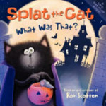 Book cover of SPLAT THE CAT WHAT WAS THAT