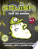 Book cover of SQUISH 06 FEAR THE AMOEBA
