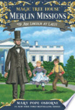 Book cover of MAGIC TREE HOUSE 47 ABE LINCOLN AT LAST