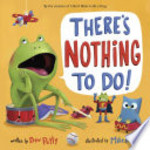 Book cover of THERE'S NOTHING TO DO