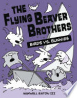 Book cover of FLYING BEAVER BROTHERS 04 BIRDS VS BUNNI