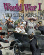 Book cover of WORLD WAR 1 THE CAUSE FOR WAR