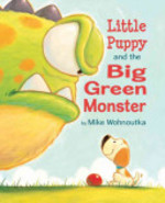 Book cover of LITTLE PUPPY & THE BIG GREEN MONSTER