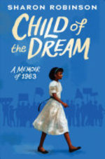 Book cover of CHILD OF THE DREAM A MEMOIR OF 1963