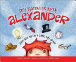Book cover of MY NAME IS NOT ALEXANDER