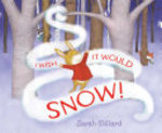 Book cover of I WISH IT WOULD SNOW