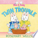 Book cover of MAX & RUBY & TWIN TROUBLE