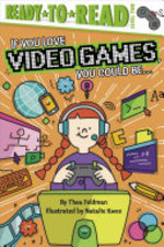 Book cover of IF YOU LOVE VIDEO GAMES YOU COULD BE