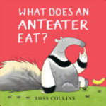 Book cover of WHAT DOES AN ANTEATER EAT