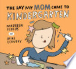 Book cover of DAY MY MOM CAME TO KINDERGARTEN