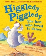 Book cover of HIGGLEDY PIGGLEDY HEN WHO LOVED TO DANCE