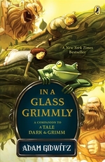 Book cover of TALE DARK & GRIMM 02 IN A GLASS GRIMMLY