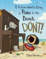 Book cover of IF YOU EVER WANT TO BRING A PIANO TO THE BEACH, DON'T!