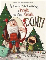 Book cover of IF YOU EVER WANT TO BRING A PIRATE TO MEET SANTA, DON'T!