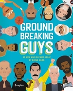 Book cover of GROUNDBREAKING GUYS - 40 MEN WHO BECAME