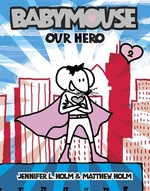 Book cover of BABYMOUSE 02 OUR HERO
