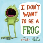 Book cover of I DON'T WANT TO BE A FROG
