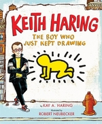 Book cover of KEITH HARING - THE BOY WHO JUST KEPT DRA