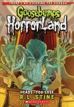 Book cover of GOOSEBUMPS HORRORLAND 15 HEADS YOU LOSE