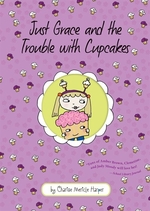 Book cover of JUST GRACE & THE TROUBLE WITH CUPCAKES