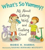 Book cover of WHATS SO YUMMY ALL ABOUT EATING WELL &