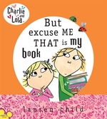 Book cover of CHARLIE & LOLA BUT EXCUSE ME THAT IS MY