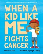 Book cover of WHEN A KID LIKE ME FIGHTS CANCER