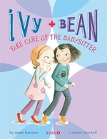 Book cover of IVY & BEAN 04 TAKE CARE OF THE BABYSITTE
