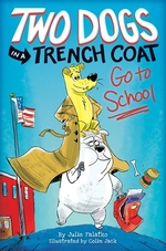 Book cover of 2 DOGS IN A TRENCH COAT 01 GO TO SCHOOL