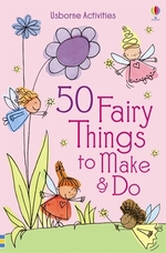 Book cover of 50 FAIRY THINGS TO MAKE & DO