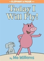 Book cover of TODAY I WILL FLY - ELEPHANT & PIGGIE