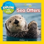 Book cover of NG - EXPLORE MY WORLD SEA OTTERS