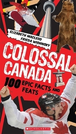 Book cover of COLOSSAL CANADA 100 EPIC FACTS & FEAT