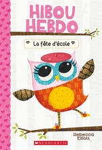 Book cover of HIBOU HEBDO 01 FETE D'ECOLE