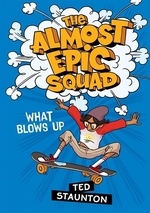 Book cover of ALMOST EPIC SQUAD 02 WHAT BLOWS UP