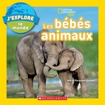 Book cover of NG J'EXPLORE LE MONDE - LES BEBES ANIMAU