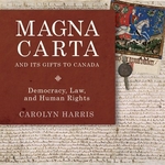Book cover of MAGNA CARTA & ITS GIFTS TO CANADA