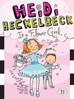 Book cover of HEIDI HECKELBECK 11 IS A FLOWER GIRL