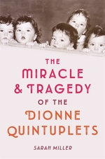 Book cover of MIRACLE & TRAGEDY OF THE DIONNE QUINTUPL