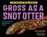 Book cover of GROSS AS A SNOT OTTER