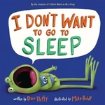 Book cover of I DONT WANT TO GO TO SLEEP