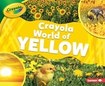 Book cover of CRAYOLA WORLD OF YELLOW