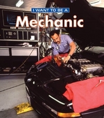 Book cover of I WANT TO BE A MECHANIC