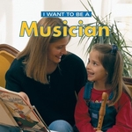 Book cover of I WANT TO BE A MUSICIAN