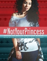 Book cover of NOT YOUR PRINCESS - VOICES OF NATIVE AME