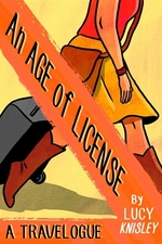 Book cover of AGE OF LICENSE A TRAVELOGUE