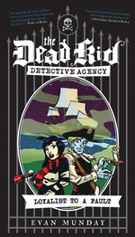Book cover of DEAD KID DETECTIVE AGENCY 03 LOYALIST TO